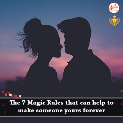 Magic Rules that can help to make someone yours forever