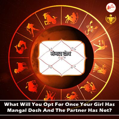 What Will You Opt For Once Your Girl Has Mangal Dosh And The Partner Has Not?