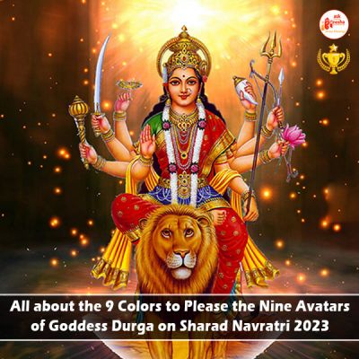 All about the 9 Colors to Please the Nine Avatars of Goddess Durga on Sharad Navratri 2023