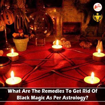 What Are The Remedies To Get Rid Of Black Magic As Per Astrology?