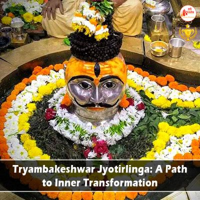 Tryambakeshwar Jyotirlinga: A Path to Inner Transformation