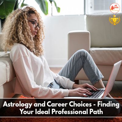 Astrology and Career Choices - Finding Your Ideal Professional Path