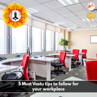 5 Must Vastu tips to follow for your workplace