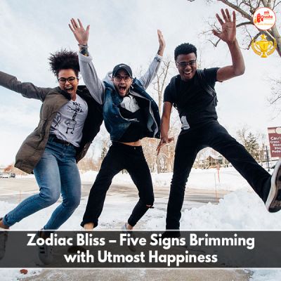 Zodiac Bliss - Five Signs Brimming with Utmost Happiness