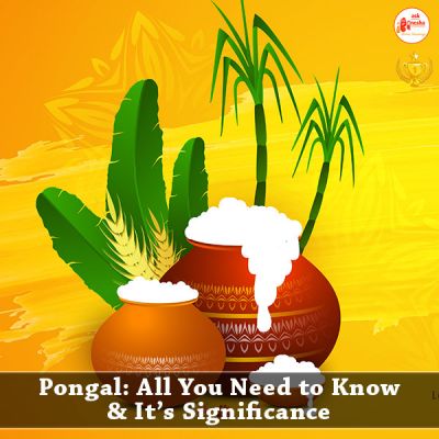 Pongal: Significance and Importance